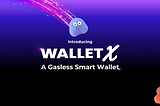 Say Goodbye to Gas Fees with WalletX: Your Non-Custodial Cross-Chain Gasless Web3 Wallet Solution