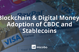 Blockchain & Digital Money: Adoption of CBDC and Stablecoins