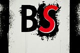 Big sign that says BS
