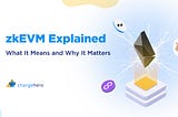 zkEVM Explained. What It Is and Why It Matters