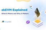zkEVM Explained. What It Is and Why It Matters