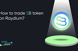 How to trade SB token on Raydium