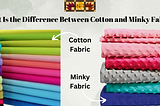 What is the difference between Cotton and Minky fabric