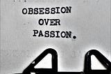 Passion Vs Obsession