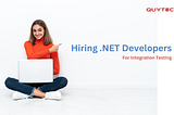 Hire .NET Developers for Integration Testing: Understand Why?