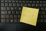 “I quit!” note left on a keyboard