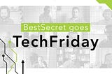 Freedom for innovation — BestSecret’s Tech Friday