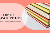 10 JavaScript Programming Tips