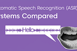 Automatic Speech Recognition (ASR) Systems Compared