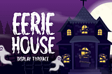 Eerie House Font