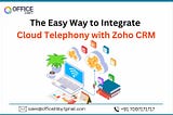 The Easy Way to Integrate Cloud Telephony with Zoho CRM