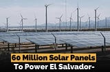 60 Million Solar Panels To Power El Salvador-Sized, World’s Largest Renewable Project