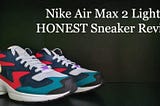 Nike Air Max 2 Light — HONEST Sneaker Review | Honest Soles