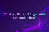 Retrieval Augmented Generation (RAG): Basics