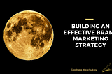 BUILDING AN EFFECTIVE BRAND MARKETING STRATEGY