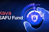 Introducing the Kava SAFU Fund — Security of Assets Fund for Users.