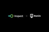 Inspect partners with Ronin to Empower Multi-Chain Innovation
