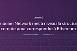 Moonbeam Network Met à niveau la structure du compte pour correspondre à Ethereum