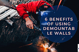 6 Benefits of Using Demountable Walls