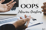 Top OOPs Interview Questions For 2022