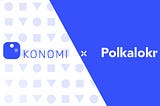 Konomi Partners With Polkalokr To Expand Upon Protocol Functionality