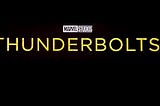 ‘Thunderbolts’ Is Now ‘Thunderbolts*’