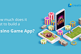 How much does it cost to build a Casino Game App?