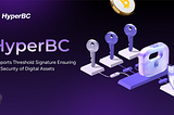 HyperBC Supports Threshold Signature Ensuring the Security of Digital Assets