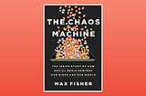 Top Quotes: “The Chaos Machine: The Inside Story of How Social Media Rewired Our Minds and Our…