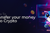 How to Transfer Your Money into Crypto: The DYOR Advantage