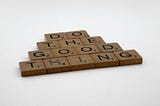 A Do the good thing quote on scrabble tiles