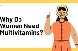 Why Do Women Need Multivitamins?