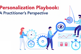 Personalization Playbook: A Practitioner’s Perspective