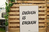 Reintroducing the Concept of ‘Enough’