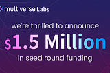 Xmultiverse Labs Secures $1.5 Million in Seed Funding, Targets $95 Million Valuation