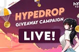 #HypeDrop Campaign- All You Need to Know!