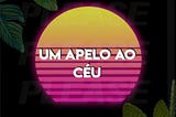 Um apelo ao céu (28 de Junho de 2020)