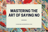 Mastering the Art of Saying No