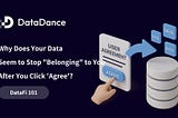 DataFi 101: Why Does Your Data Seem to Stop “Belonging” to You After You Click ‘Agree’?