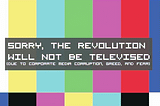 The Revolution will not be Televised…it’ll be PEEPS