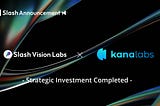 Slash Vision Labs、Kana Labsとの戦略的投資・提携で日韓市場での暗号資産決済の普及を促進