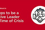 5 Steps to be a Positive Leader in a Time of Crisis