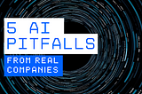 The Top 5 AI Reliability Pitfalls
