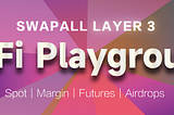 Your DeFi Playground –SwapAll Layer 3 Beta Testing Launched!