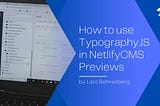 How to use TypographyJS in NetlifyCMS Previews