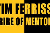 Answering the 11 Questions From Tim Ferriss’ ‘Tribe of Mentors’