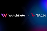 WatchData’s developer platform is coming to the Tron ecosystem!