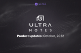Ultra Notes — October 2022