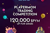 Playermon Trading Competition — 120,000 PYM in Prizes!