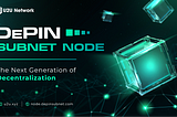 U2U DePIN Subnet Node: The Next Generation of Decentralization